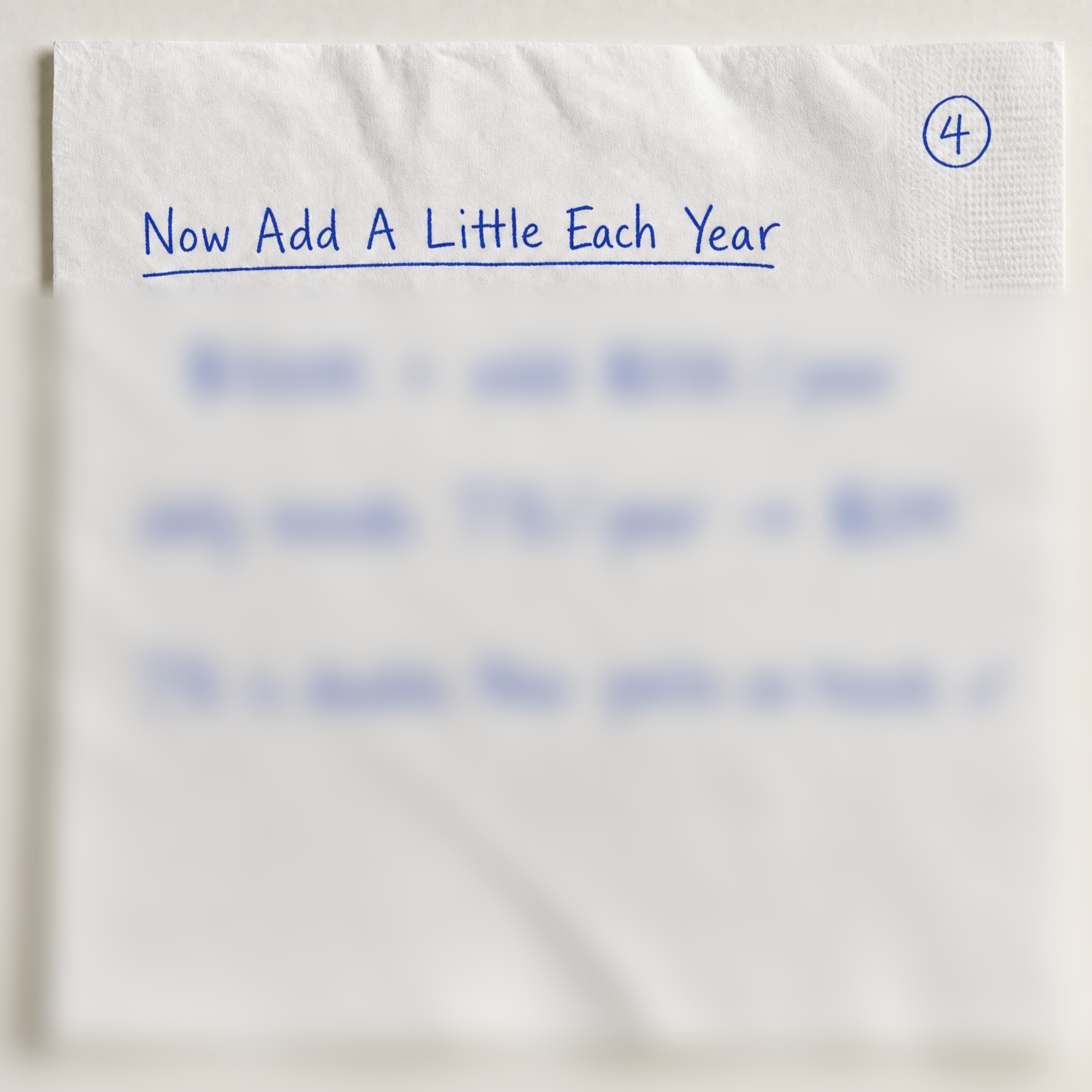Napkin step 4 — Now Add A Little Each Year